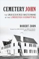 Cemetery John : the undiscovered mastermind behind the Lindbergh kidnapping  Cover Image