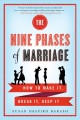 The nine phases of marriage : how to make it, break it, keep it  Cover Image
