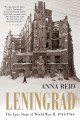 Leningrad the epic siege of World War II, 1941-1944  Cover Image