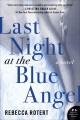Last night at the blue angel a novel  Cover Image