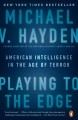 Playing to the edge : American intelligence in the age of terror  Cover Image