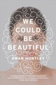 We could be beautiful a novel  Cover Image