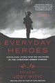 Everyday heroes : inspirational stories from men and women in the Canadian Armed Forces  Cover Image