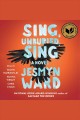 Sing, unburied, sing : a novel  Cover Image