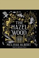 The hazel wood : a novel  Cover Image