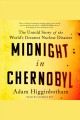 Midnight in Chernobyl : the story of the world's greatest nuclear disaster  Cover Image