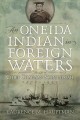 An Oneida Indian in foreign waters : the life of Chief Chapman Scanandoah, 1870-1953  Cover Image