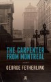 The carpenter from Montreal : a novel  Cover Image