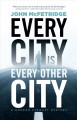 Every city is every other city : a Gordon Stewart mystery  Cover Image