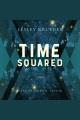 Time squared : a novel  Cover Image