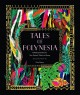 Tales of Polynesia : folktales from Hawai'i, New Zealand, Tahiti, and Samoa  Cover Image